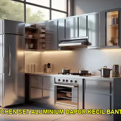 Keunggulan Kitchen Set Aluminium untuk Dapur Kecil Bantul